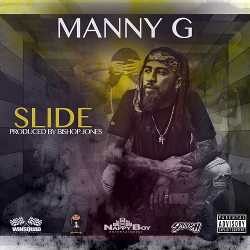 [Single] Manny G – Slide (Produced By Bishop Jones) @Mannyg904
