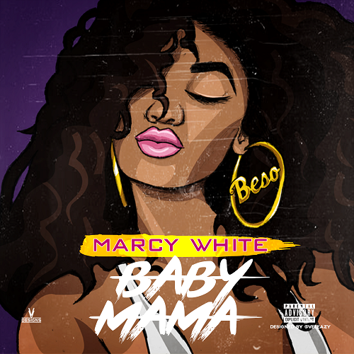 [Single] Team Bigga Rankin Presents Priority Artist Marcy White – BabyMama @oflmarcywhite