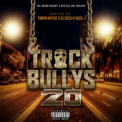 New Mixtape- Track Bullys 20 Hosted by @Tampamystic & @djsuch_n_such