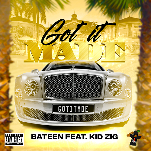 [Video] BATEEN – Got It Made – feat. Kid Zig @BateenIdol