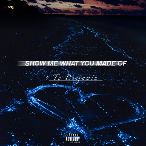 [Single] @Tybenjaminisme ‘Show Me What You Made Of’