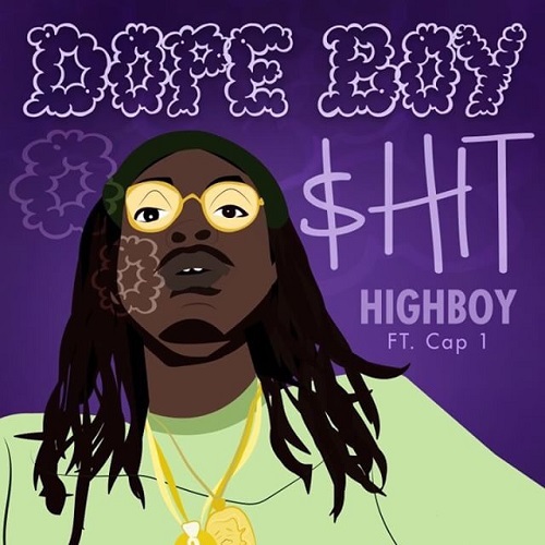 [Single] HighBoy ft Cap 1 – Dope Boy $hit