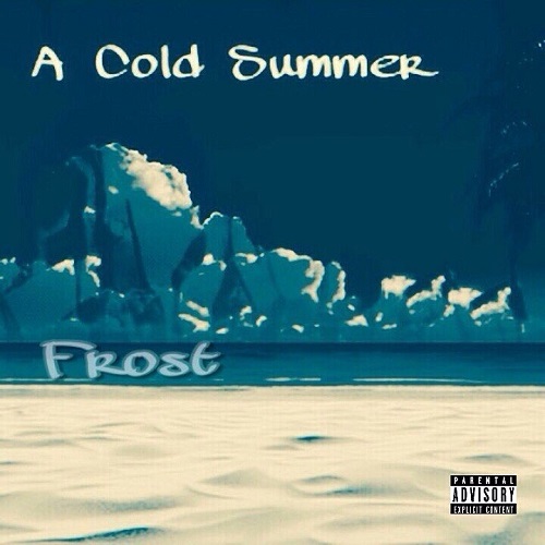 [EP] Frost – A Cold Summer & Watch Me Video @YOUNGFROST864