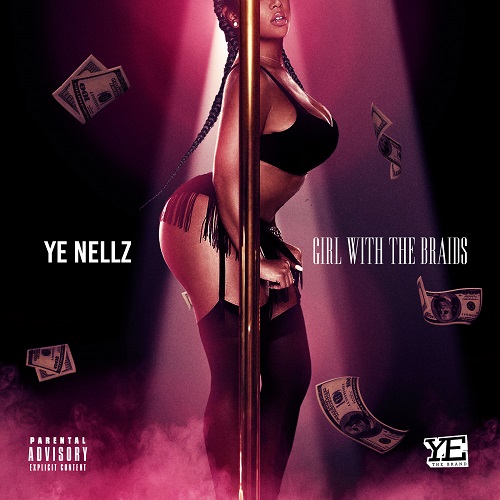 [Single] YE Nellz – Girl With The Braids @FreeNellz