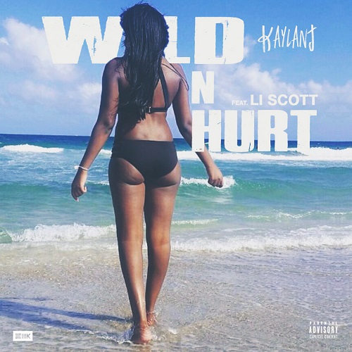 [Single] Kaylanj – Wild N Hurt @officialkaylanj