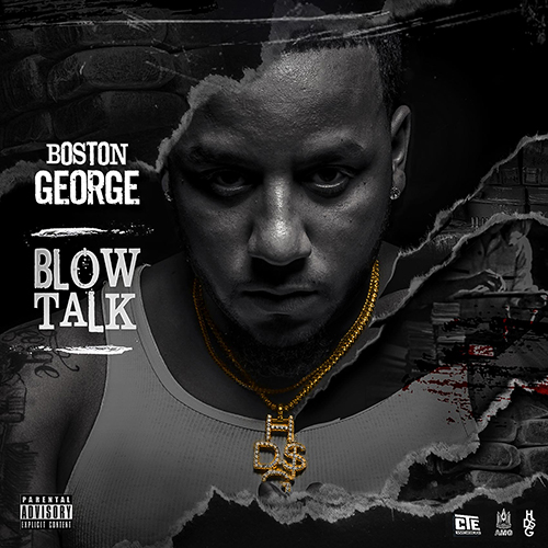 New Mixtape- Boston George ‘Blow Talk” @BostonGeorgeAMG