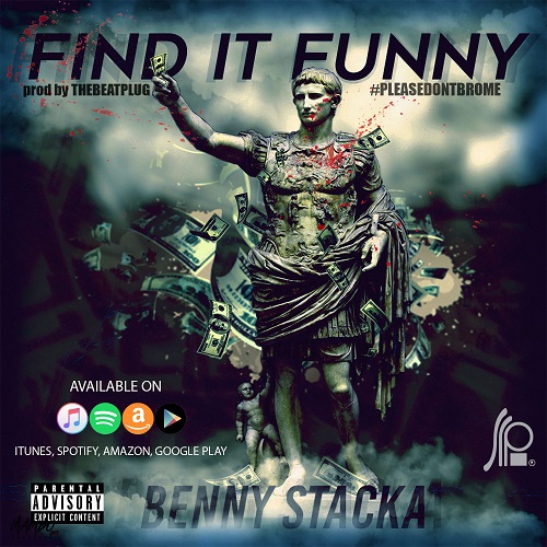 [Single] Benny Stacka -Find It Funny (Prod by @thebeatplug) @StackaBSEMG