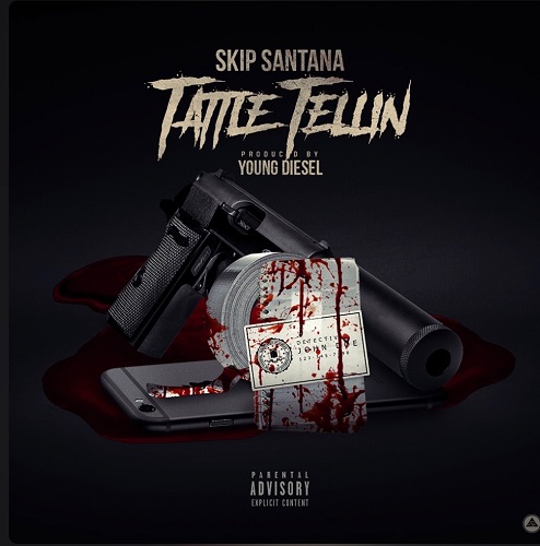 [Single] Skip Santana – Tattle Tellin (Prod. By Young Diesel) @livin4sunnydays