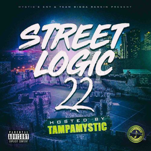 [Mixtape] Street Logic 22 hosted by @TampaMystic