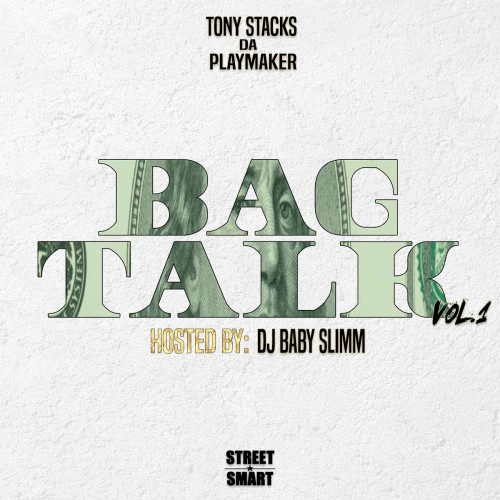 [Mixtape] Tony Stacks da Playmaker – Bag Talk (Hosted by @DJBabySlimm) @TONYSTACKSYESSS