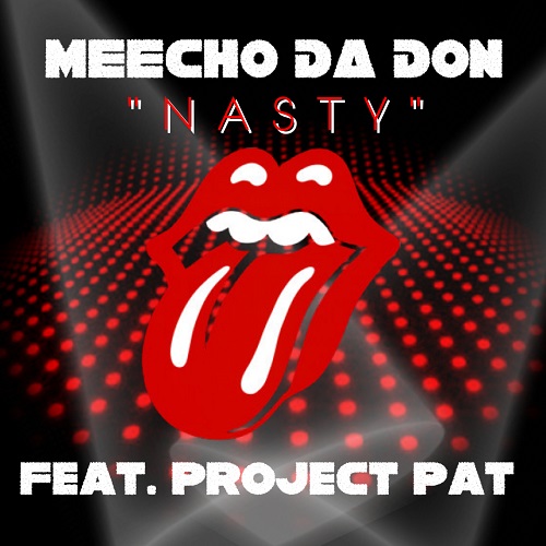 New Music- Meecho Da Don f/ Project Pat – Nasty @MoneyMeechDaDon