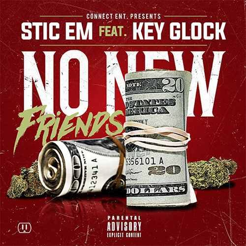Stic Em ft. Key Glock – No New Friends @stic_em