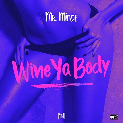 [Single] Mr. Mince featuring Safaree “Wine Ya Body” [Remix] @mrmince94 @IAMSAFAREE