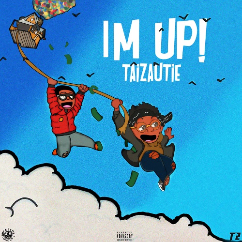[EP] TaiZautie – I’m Up! @TaiZautie