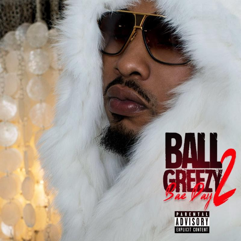 Ball Greezy – Bae Day 2