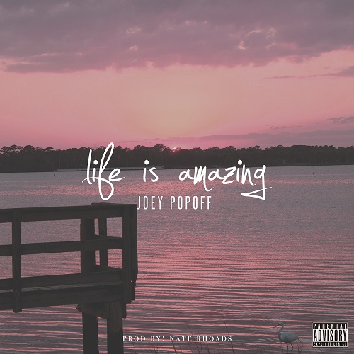 [Single] Joey PopOff – Life is Amazing @joeypopoff_cdg