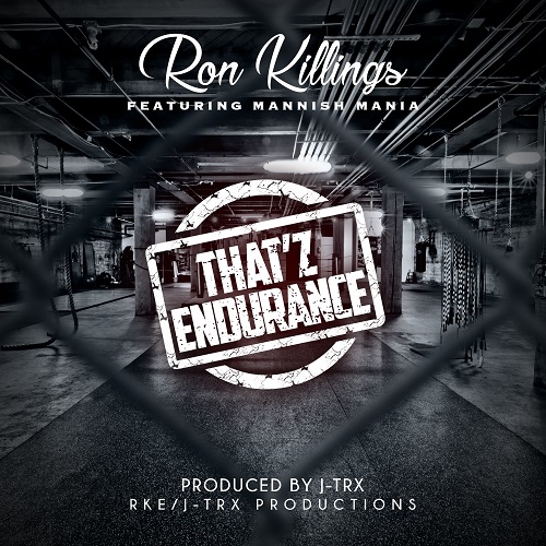 [New Music] Ron Killings “Thatz Endurance” ft Mannish Mania @RonKillings