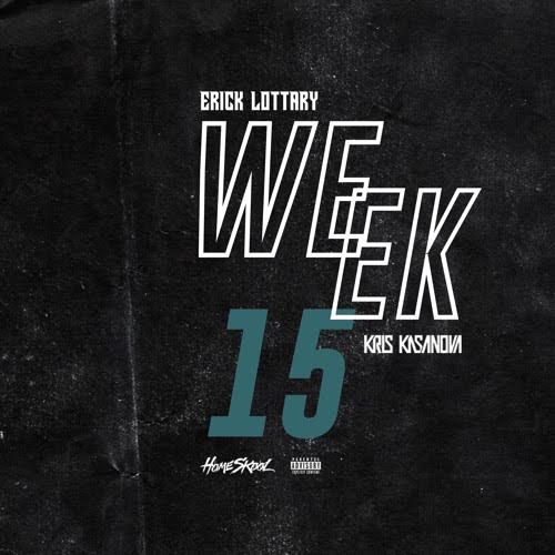 Erick Lottary feat. Kris Kasanova – “Week 15”