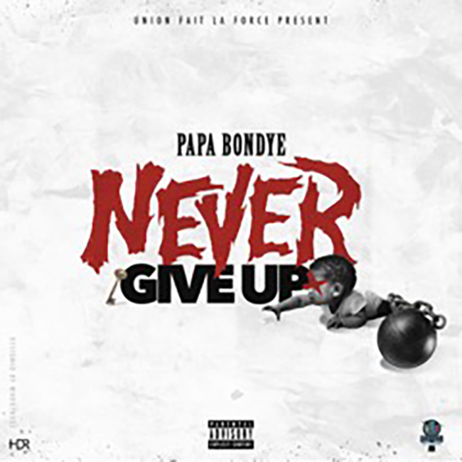 [New Music] Papa Bondye – Never Give Up @papabondye_uflf