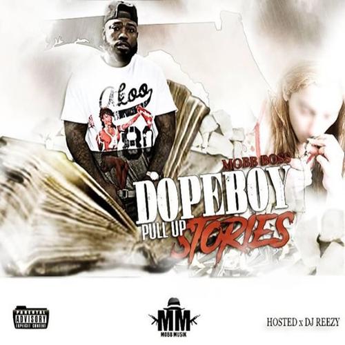 [Mixtape] Mobb Boss – Dope Boy Pull Up Stories  | @BishopRJohnson1