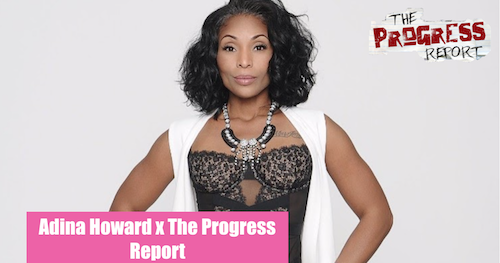 Adina Howard Speaks On Sexual Transparency & 90s Music Vs Today On The Progress Report