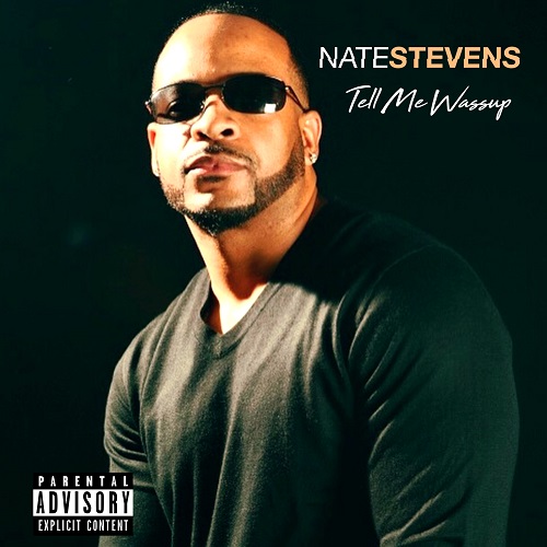 [Single] Nate Stevens – Tell Me Wassup @bsincere100