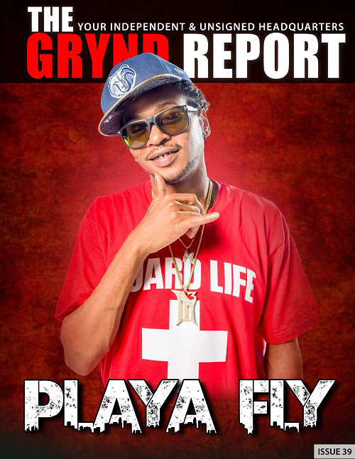 Out Now The Grynd Report Issue 39 Playa Fly Edition @playaflym3