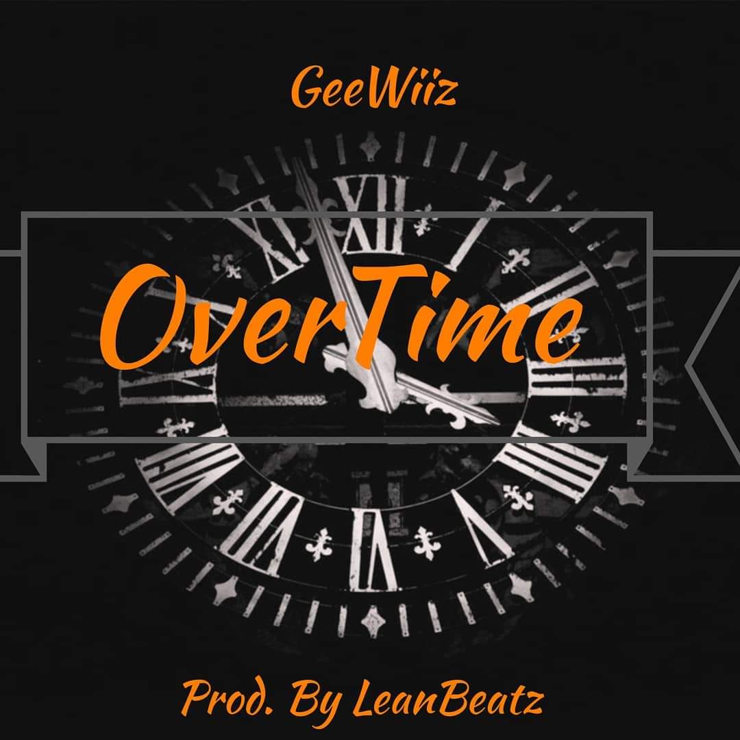 [Single] Gee Wiiz – Overtime [prod. @LeanBeatz_ ] @Gee_Wiiz