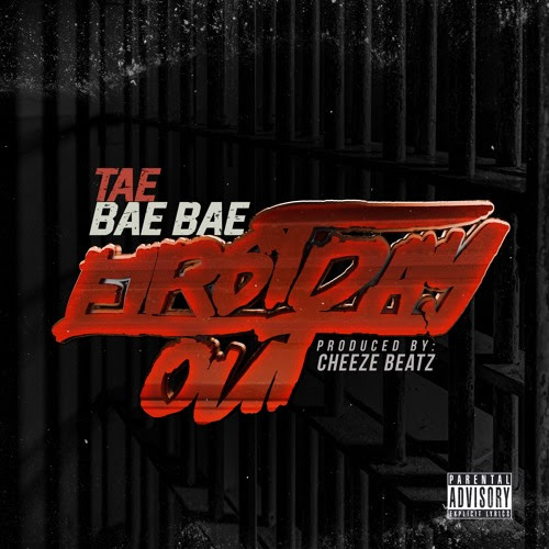 (Audio) TAE BAE – First Day Out @TaeBaeBae813