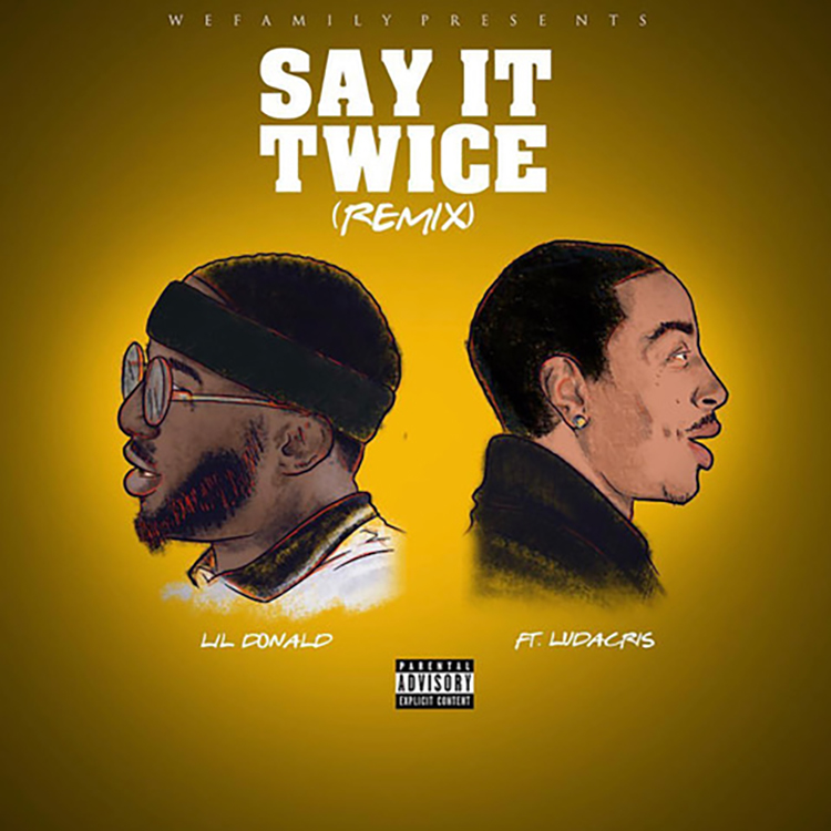 Lil Donald #SayItTwice ft Ludacris @iamlildonald