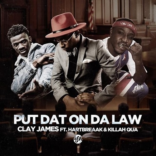 [Single] Clay James – Put Dat On Da Law (feat. Hartbreaak & Killah Qua) @WhoIsClayJames @Hartbreaak @KillahQua