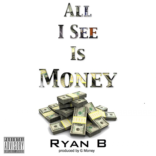 Ryan B is focus on his lane with new single “All I See Is Money” @Its_BeezyBaby