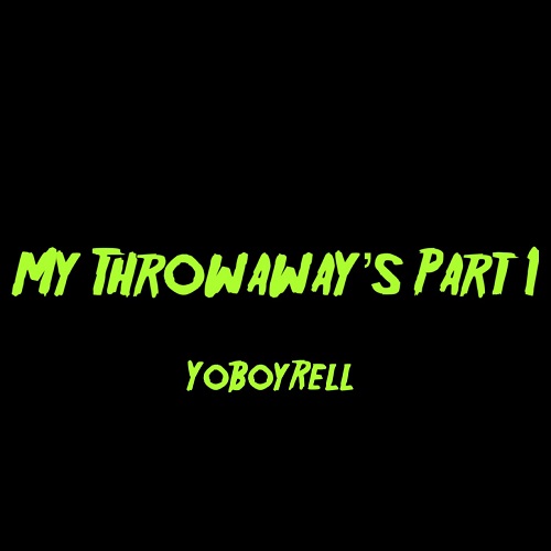 [Single] YoBoyRell – My Throwaway’s Part 1 | @YoBoyRell_