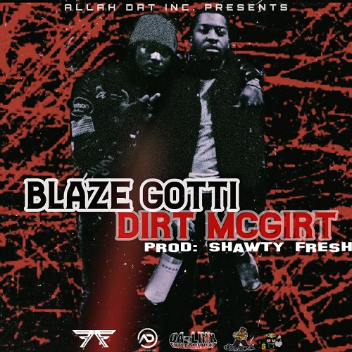 [Single] Blaze Gotti – Dirt McGirt (Prod by Shawty Fresh)