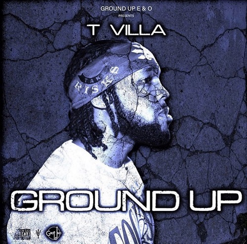 [Album] T. Villa – Ground Up ft Boldy James (Mass Appeal Records), Al Nuke, and more | @tvillaofficial
