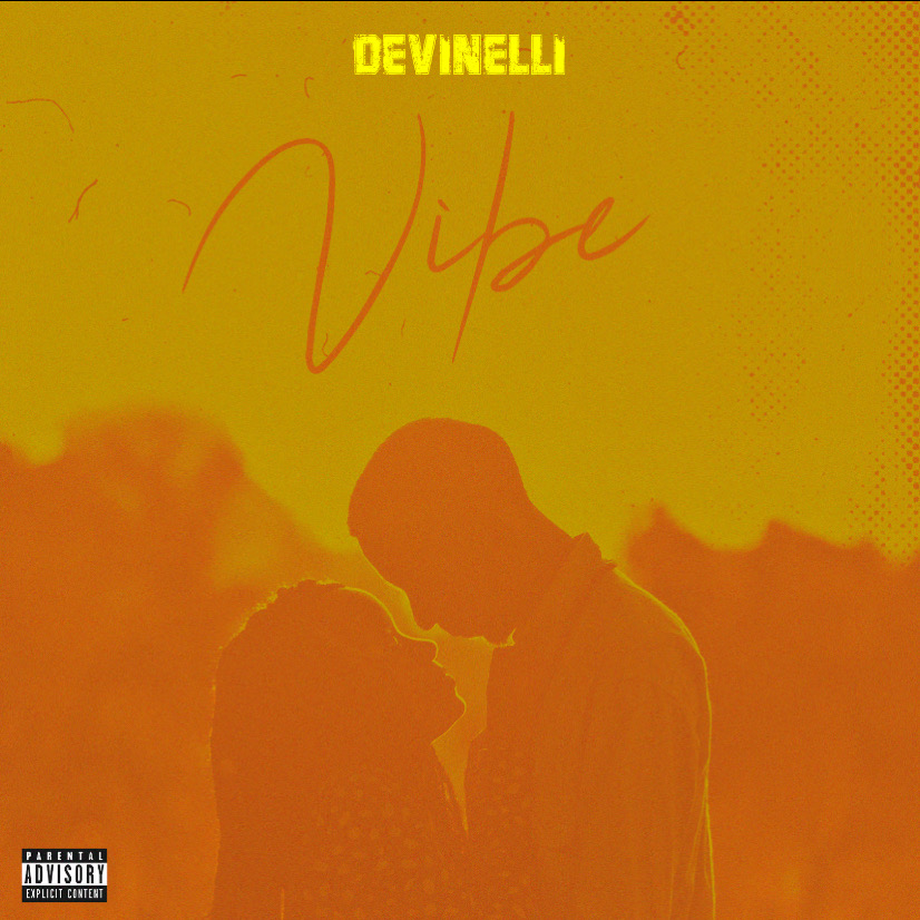 [Single] Devinelli – Vibe | @Devinelli205