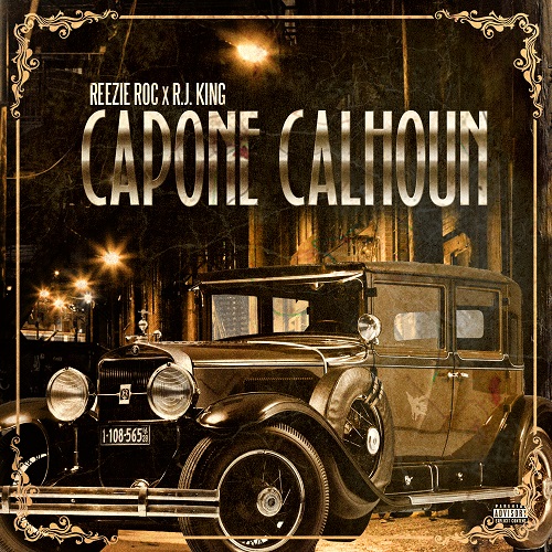 [Album] Reezie Roc x RJ King – Capone Calhoun