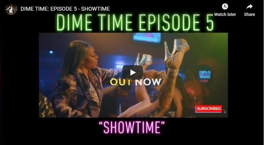 [Video] DimePiece AKA Jessica Dime ‘DimeTime Episode 5: Showtime’