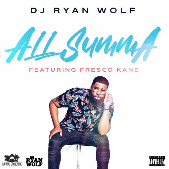 DJ Ryan Wolf Releases Video for “All Summa” feat Fresco Kane