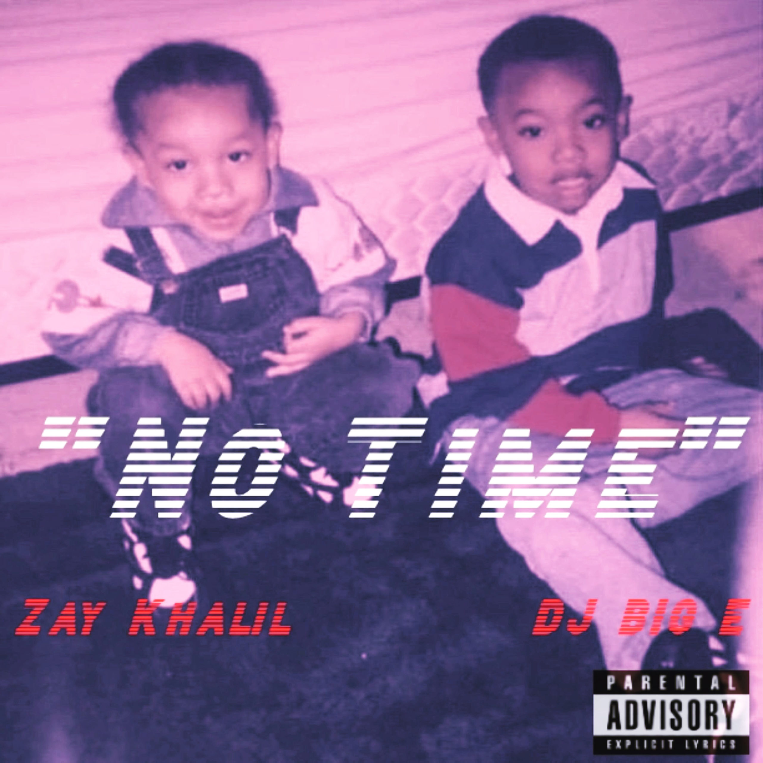 DJ Big E Featuring Zay Khalil – No Time @djbige1234