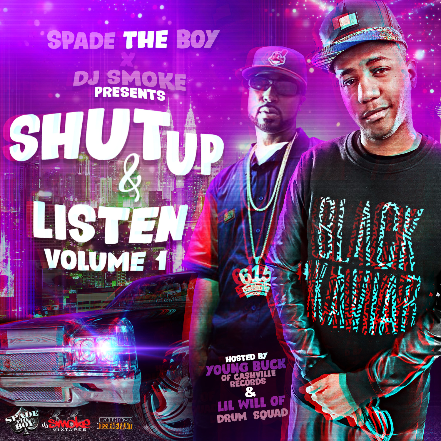 DJ Smoke & Spade The Boy Present: Shut Up & Listen (Hosted By @YoungBuck @WhoIsLilWill)