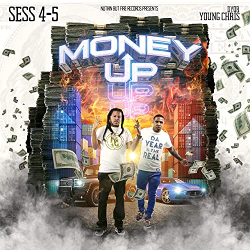 Sess 4-5 “Money Up” ft DYOR Young Chris | @SESS45
