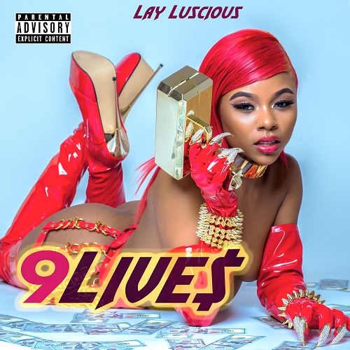 Lay Luscious gives it to you raw with new single “9 Lives” @layluscious__