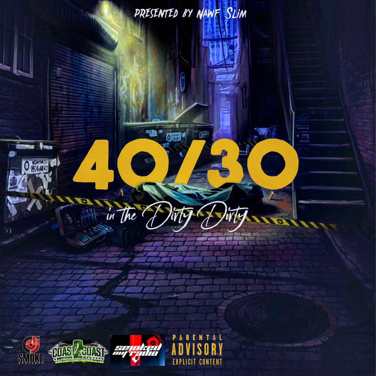 Nawf Slim Presents: 4030 In The Dirty Dirty Hosted by Dj Smoke
