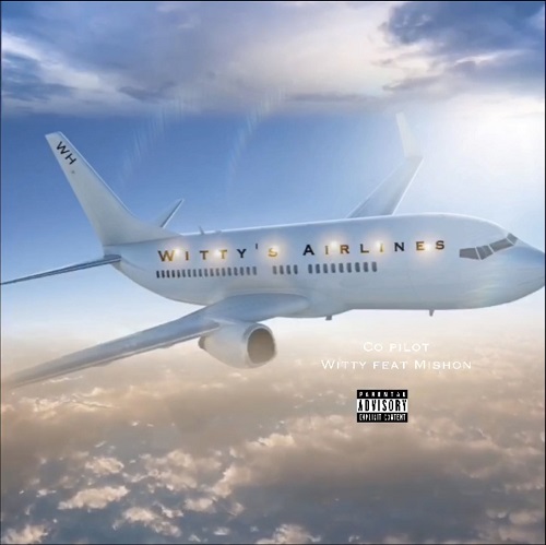 New Music- Witty “Co Pilot” Featuring Mishon @wittys_world