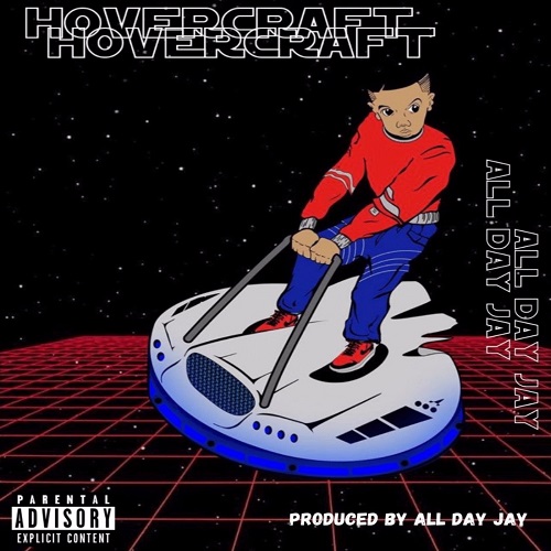 [New Music] All Day Jay – Hovercraft | @imalldayjay