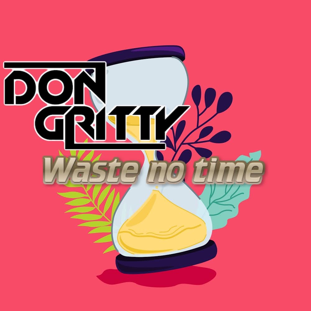 [VIDEO] DON GRITTY – “WASTE NO TIME” | @GrittyRichDon