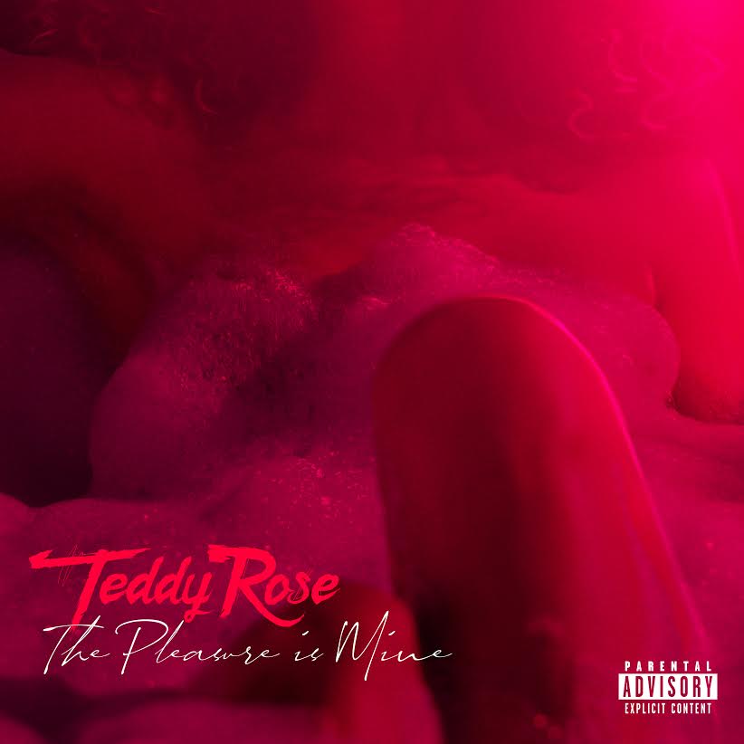 [New EP] Teddy Rose – The Pleasure is Mine | @teddyroselife