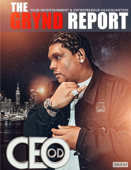 [Out Now] The Grynd Report Issue 67 CEO O.D Edition @CEO_OD