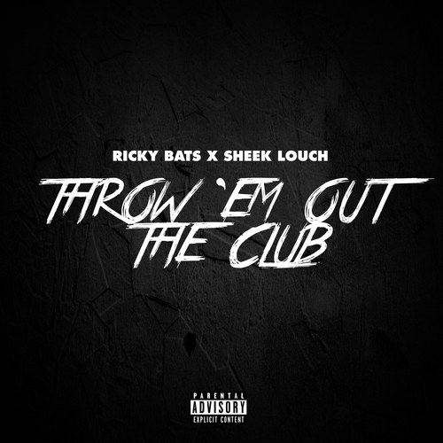 [Single] Ricky Bats ‘Throw ‘Em Out The Club’ ft. Sheek Louch